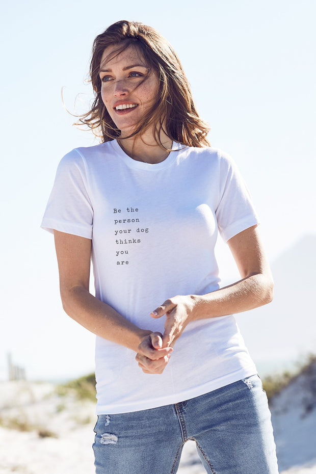 "Be The Person Your Dog Thinks You Are" Short Sleeve Tee