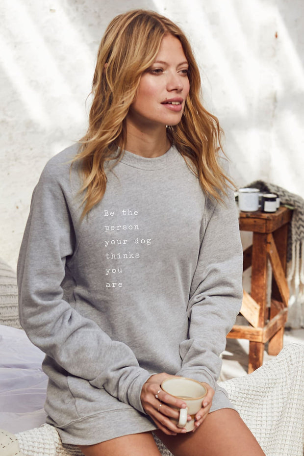 "Be The Person Your Dog Thinks You Are" Relaxed Sweater